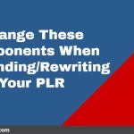 Change These Components When Rebranding/Rewriting Your PLR